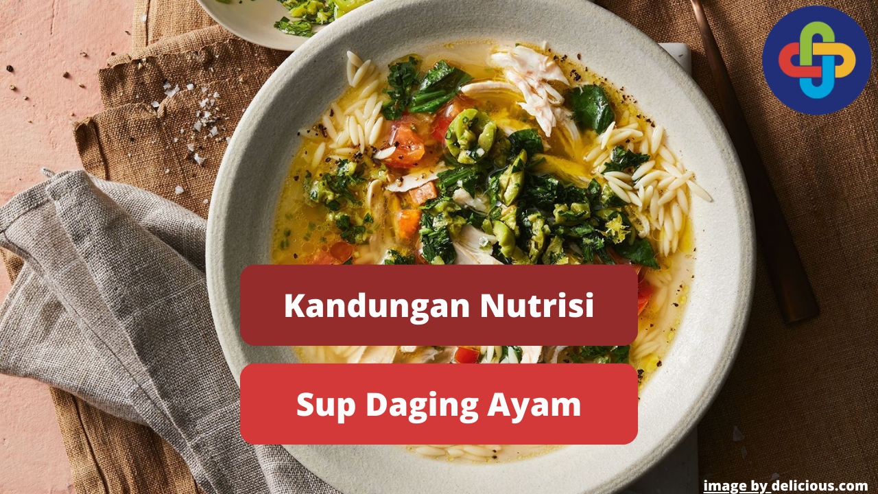 Ketahui Kandungan Nutrisi Dalam Sup Daging Ayam Agar Sehat